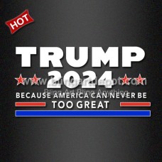 TRUMP 2024 Because American Never Be Too Great Iron On Transfers